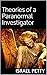 Theories of a Paranormal Investigator by Israel Petty