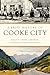 A Brief History of Cooke City by Kelly S. Hartman