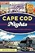 Cape Cod Nights by Christopher Setterlund