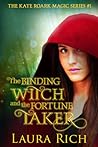 The Binding Witch and the Fortune Taker by Laura Rich