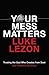 Your Mess Matters by Luke Lezon Your Mess Matters by Luke Lezon