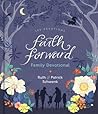 Faith Forward Family Devotional: 100 Daily Bible Devotions to Help Kids, Teens, and Parents Study Scripture and Grow Closer to God (with Prayer and Discussion Q's) - Perfect Family Christian Gift