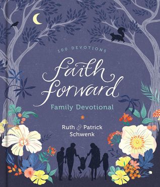 Faith Forward Family Devotional: 100 Daily Bible Devotions to Help Kids, Teens, and Parents Study Scripture and Grow Closer to God (with Prayer and Discussion Q's) - Perfect Family Christian Gift