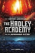 The Hadley Academy for the Improbably Gifted