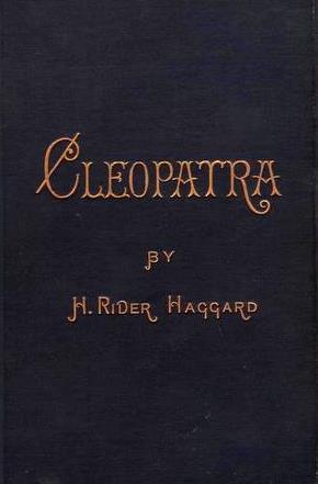 Cleopatra, Being an Account of the Fall and Vengeance of Harmachis, the Royal Egyptian, as Set Forth by His Own Hand
