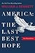 America–The Last Best Hope (One-Volume Edition) by William J. Bennett