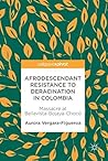 Afrodescendant Resistance to Deracination in Colombia: Massacre at Bellavista-Bojayá-Chocó Afrodescendant Resistance to Deracination in Colombia: Massacre at Bellavista-Bojayá-Chocó