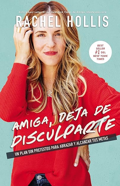 Amiga, deja de disculparte: Un plan sin pretextos para abrazar y alcanzar tus metas (Spanish Edition)