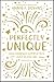 Perfectly Unique by Annie F. Downs