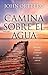 Camina sobre el agua: Descubre y obedece tu llamado a un discipulado radical (Spanish Edition)