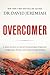 Overcomer: 8 Ways to Live a Life of Unstoppable Strength, Unmovable Faith, and Unbelievable Power