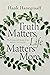 Truth Matters, Life Matters...