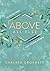 Above All Else by Chelsea Crockett Hurst