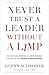 Never Trust a Leader Without a Limp by Glenn Schroder