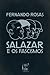 Salazar e os Fascismos by Fernando Rosas
