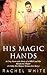 His Hands of Magic