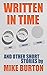 Written in Time and Other S...