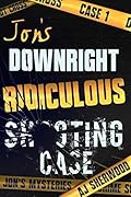 Jon's Downright Ridiculous Shooting Case (Jon's Mysteries, #1)