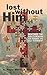 Lost Without Him: Discover ...