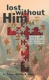 Lost Without Him: Discover the Soul's Reason for Reading the Old Testament.