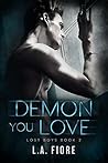 Demon You Love by L.A. Fiore Demon You Love by L.A. Fiore