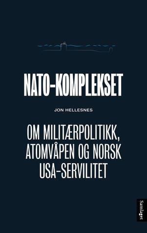 NATO-komplekset: Om militærpolitikk, atomvåpen og norsk USA-servilitet