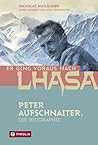 Er ging voraus nach Lhasa: Peter Aufschnaiter. Die Biographie (German Edition)