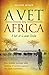 A Vet in Africa by Roland Minor