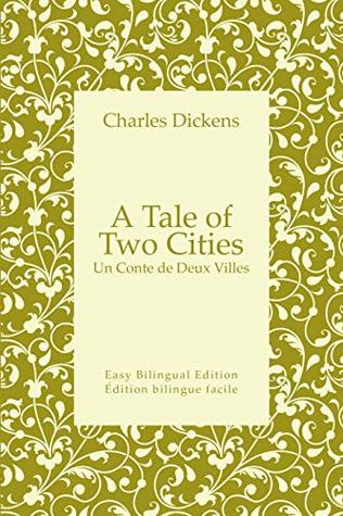 A Tale of Two Cities - Un Conte de Deux Villes - English to French - Anglais vers le français: Easy Bilingual Edition - Édition bilingue facile