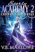 Everly Academy Two: Crowns and Curses