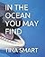 IN THE OCEAN YOU MAY FIND