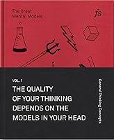 The Great Mental Models: General Thinking Concepts, Vol. I