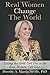 Real Women Change The World: Letting The Good Girl Die So The Real Woman Can Live