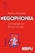 #EGOPHONIA. Gli smartphone fra noi e la vita