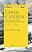 Upper Canada 1784-1841: The...