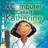 A Computer Called Katherine by Suzanne Slade