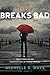 When It All Breaks Bad by Michelle Mays LPC CSAT-S