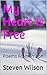 My Heart Is Free: Poems Fro...