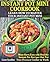 Instant Pot Mini Cookbook: Learn How to Master Your Instant Pot Mini. Must-Have, Easy and Healthy Instant Pot Recipes that Put Your Pressure Cooker to Work