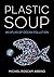 Plastic Soup: An Atlas of Ocean Pollution