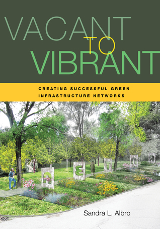 Vacant to Vibrant: Creating Successful Green Infrastructure Networks (Paperback)