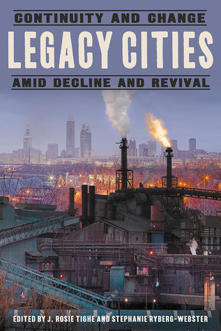 Legacy Cities: Continuity and Change amid Decline and Revival (Hardcover)