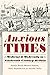 Anxious Times: Medicine and...