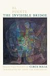 The Invisible Bridge / El Puente Invisible: Selected Poems of Circe Maia (Pitt Poetry Series)