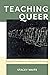 Teaching Queer: Radical Pos...