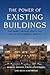 The Power of Existing Buildings by Robert Sroufe Jr