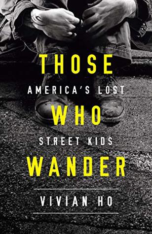 Those Who Wander: America's Lost Street Kids (Kindle Edition)