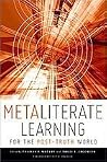 Metaliterate Learning for the Post-Truth World Metaliterate Learning for the Post-Truth World