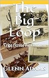 The Big Loop: Trips Across the Continent