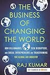 The Business of Changing the World by Raj   Kumar